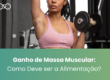 Ganho de Massa Muscular com uma Nutricionista Esportiva em Vitória - ES
