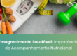 Emagrecimento Saudável: Importância do Acompanhamento Nutricional
