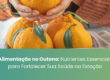 Alimentação no Outono: Nutrientes Essenciais para Fortalecer Sua Saúde na Estação