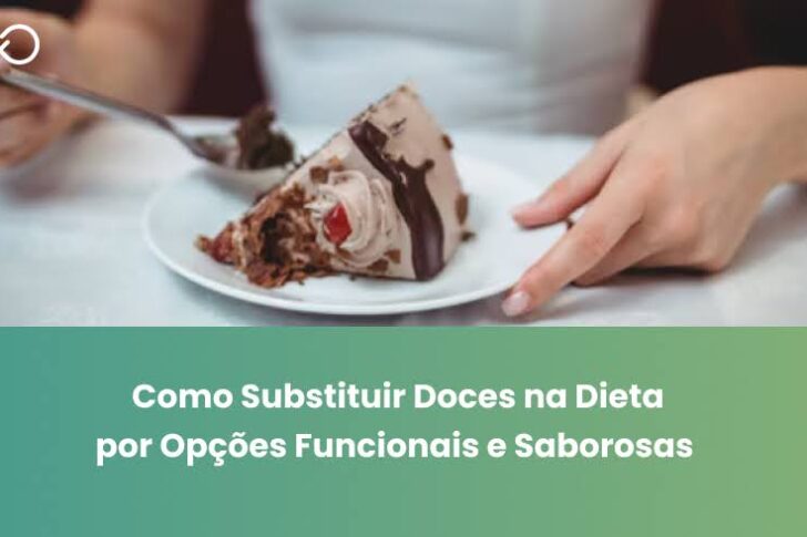Como Substituir Doces na Dieta por Opções Funcionais e Saborosas