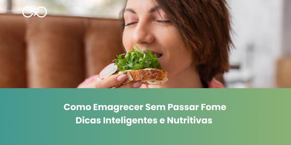 Como Emagrecer Sem Passar Fome Dicas Inteligentes e Nutritivas (1) Como Emagrecer Sem Passar Fome: Dicas Inteligentes e Nutritivas