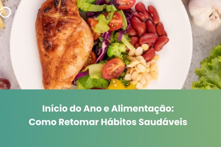 Início do Ano e Alimentação: Como Retomar Hábitos Saudáveis