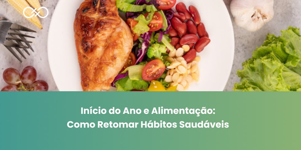 Início do Ano e Alimentação: Como Retomar Hábitos Saudáveis